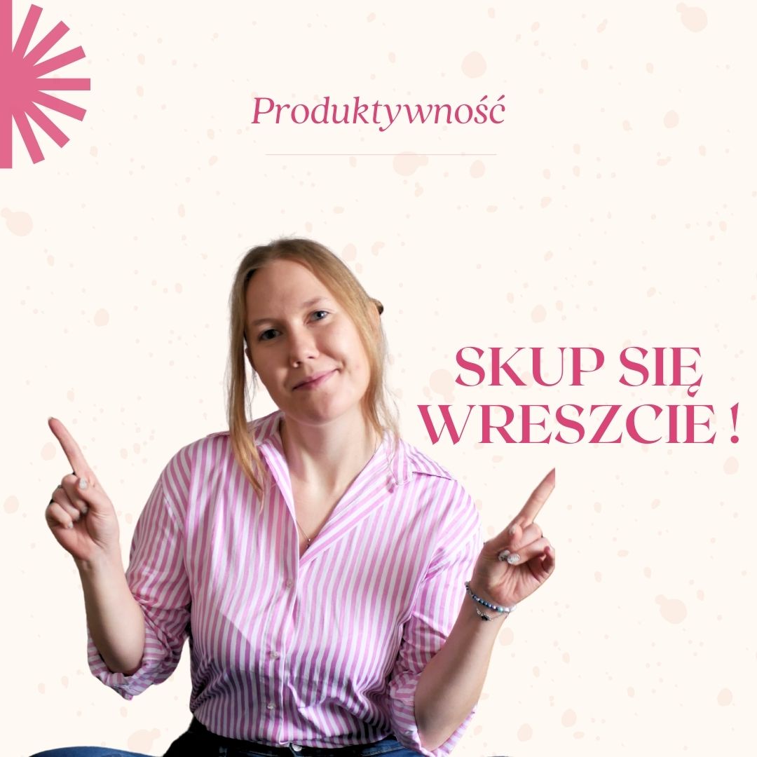 skup się wreszcie skupienie artykuł blogowy aleksandra cierniak